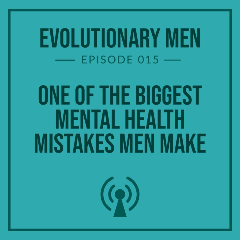One of the Biggest Mental Health Mistakes Men Make
