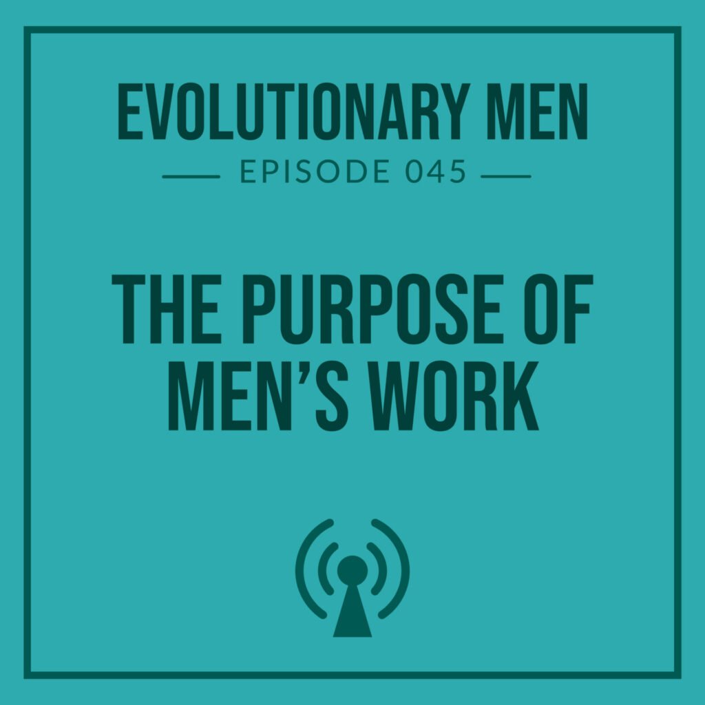 The Purpose of Men’s Work