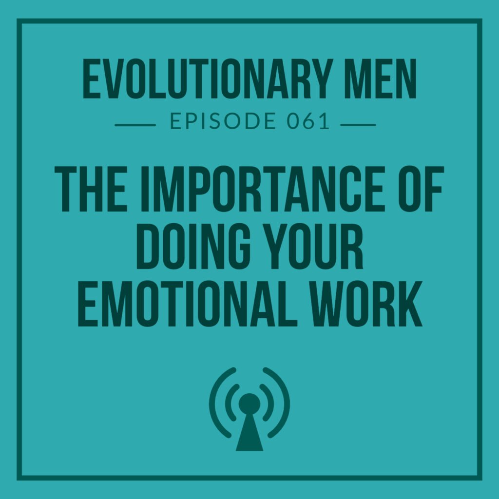 The Importance of Doing Your Emotional Work