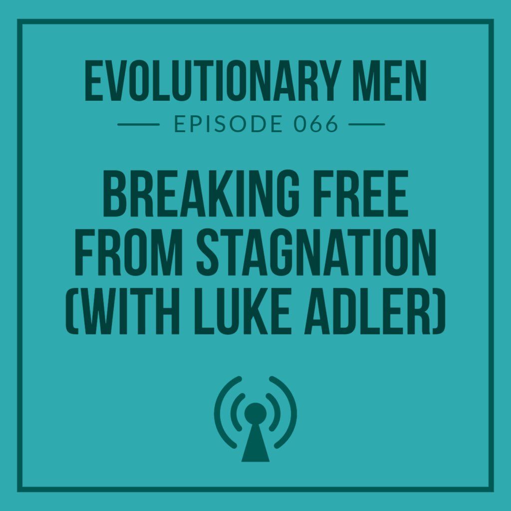 Breaking Free from Stagnation (with Luke Adler)