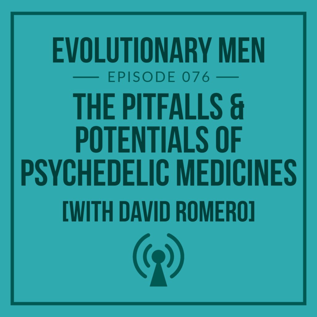 The Pitfalls and Potentials of Psychedelic Medicines with David Romero