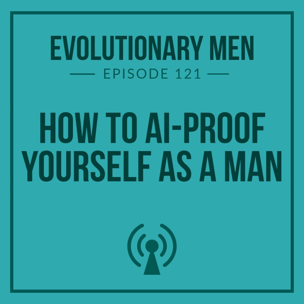 How to AI Proof Yourself as a Man