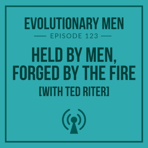 Held by Men, Forged by the Fire (with Ted Riter)