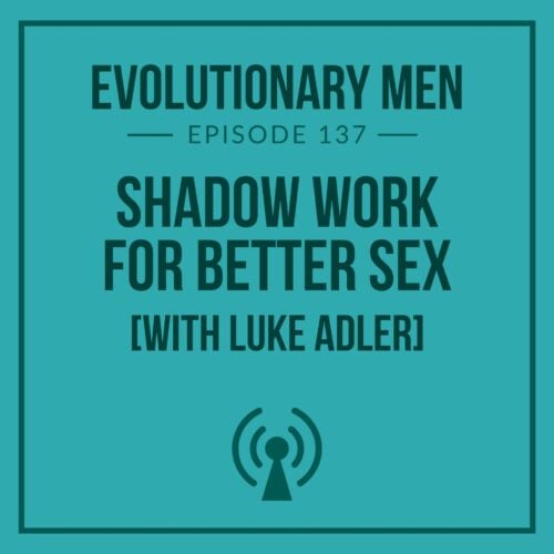 Shadow Work for Better Sex (with Luke Adler)