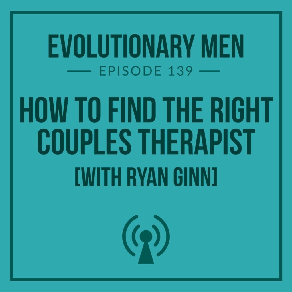 How to Find the Right Couples Therapist (with Ryan Ginn)