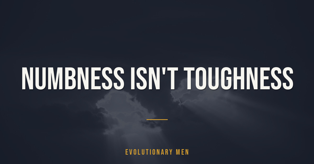 Numbness isn't toughness