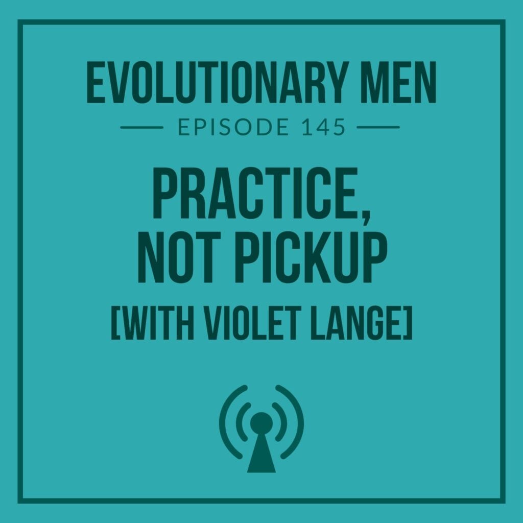 Practice, Not Pickup (with Violet Lange)