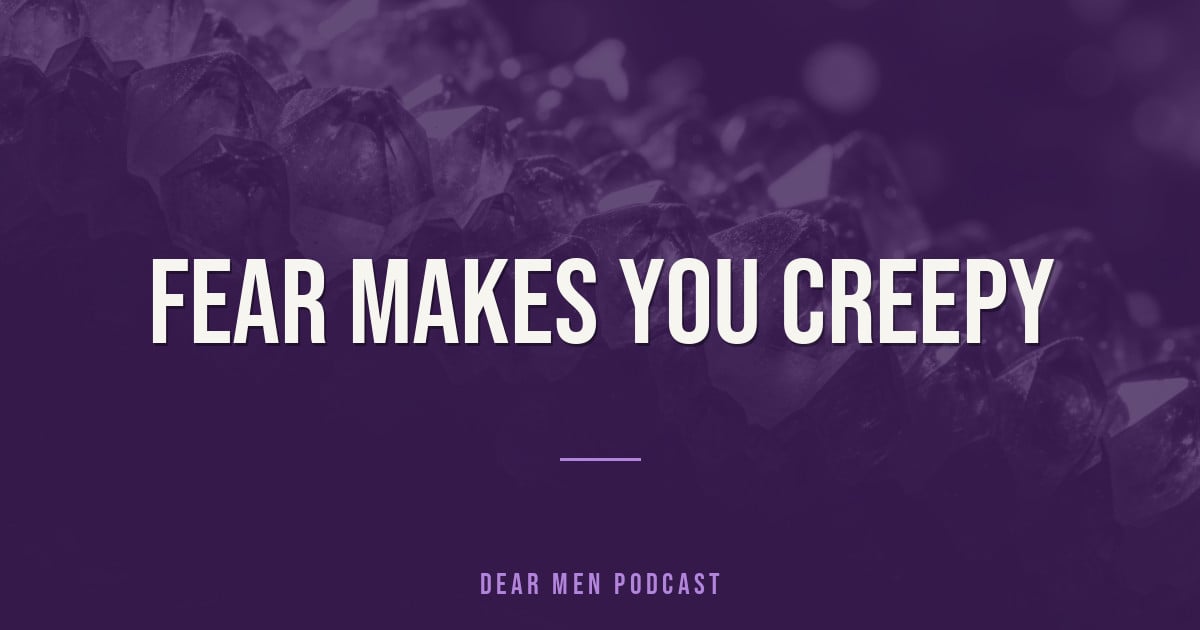 Fear makes you creepy