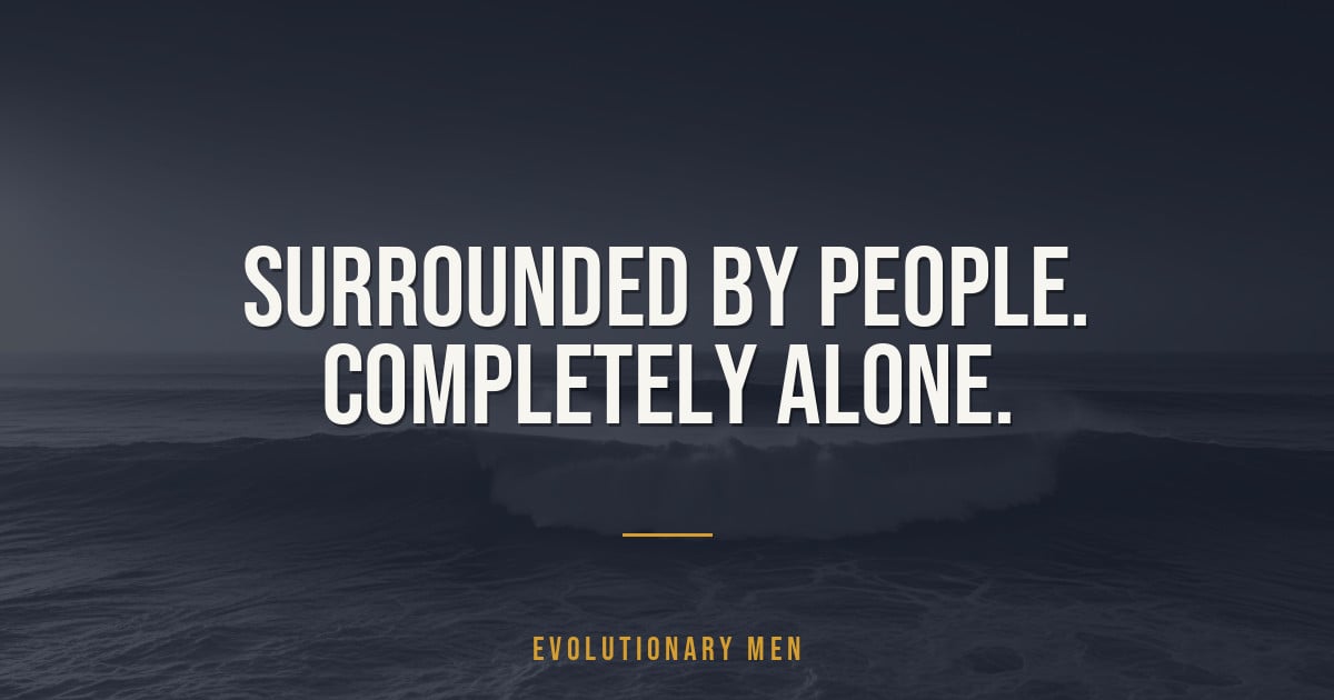 Surrounded by people. Completely alone.