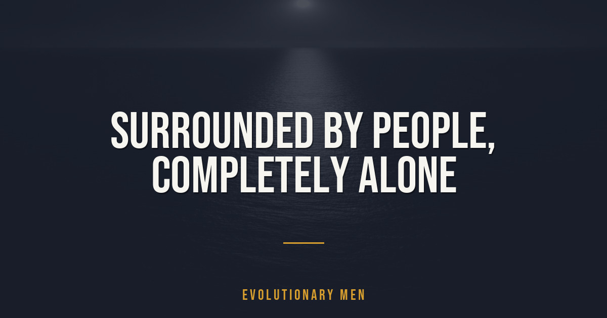 Surrounded by people, completely alone
