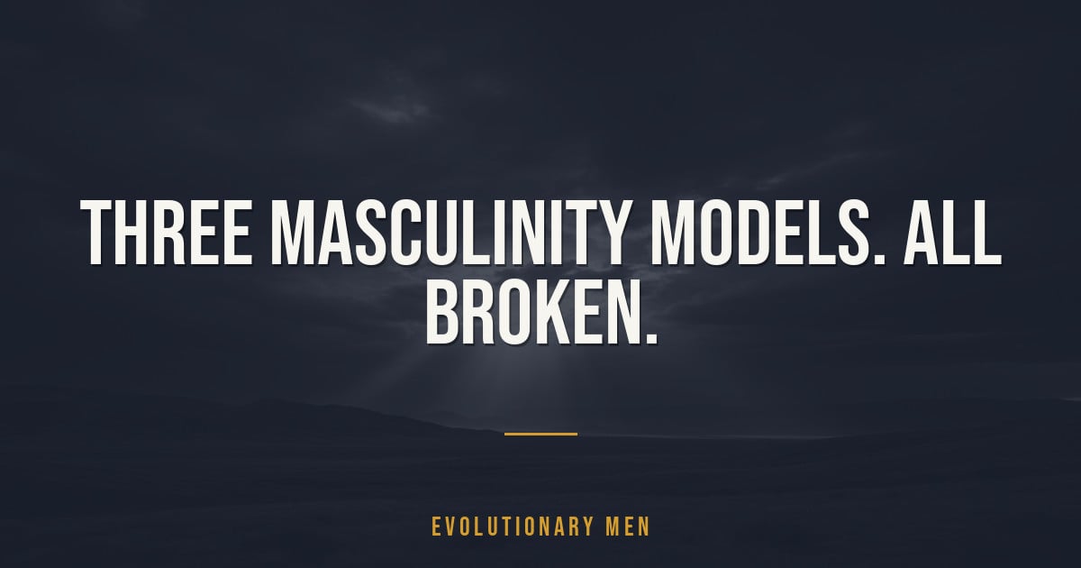 Three Masculinity Models. All Broken.